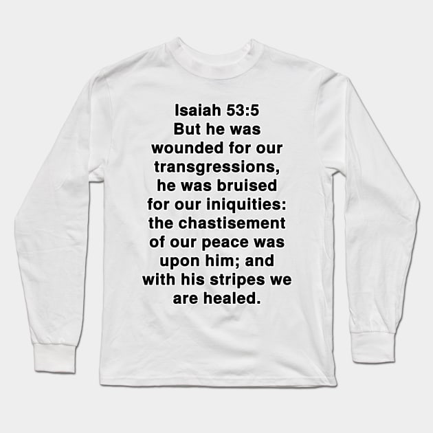 Isaiah 53:5  King James Version (KJV) Bible Verse Typography Long Sleeve T-Shirt by Holy Bible Verses